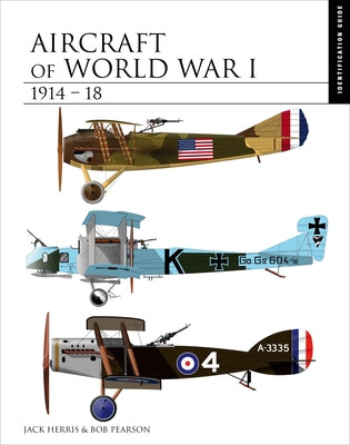 Aircraft of World War I 1914-1918: Identification Guide by Herris, Jack