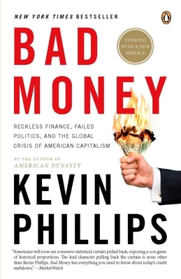 Bad Money: The Inexcusable Failure of American Finance: An Update to Bad Money (a Penguin Group Especial from Penguin Books) by Phillips, Kevin