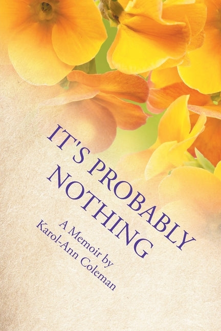 It's Probably Nothing: A Memoir by Coleman, Karol-Ann