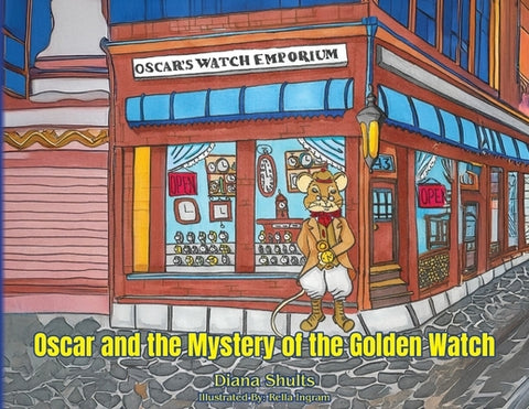Oscar and the Mystery of the Golden Watch by Shults, Diana