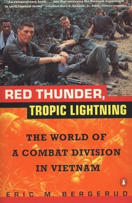 Red Thunder Tropic Lightning: The World of a Combat Division in Vietnam by Bergerud, Eric M.