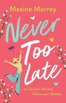 Never Too Late by Morrey, Maxine