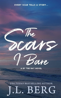 The Scars I Bare: Special Edition by Berg, J. L.