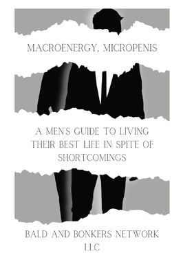 Macroenergy, Micropenis: A Men's Guide to Living Their Best Life in Spite of Shortcomings by Frandsen, Dakota