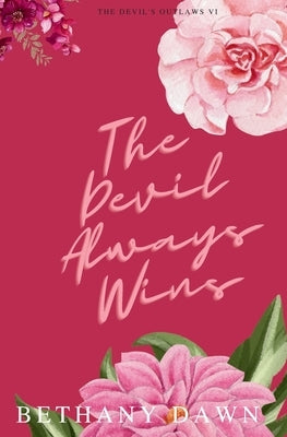 The Devil Always Wins by Dawn, Bethany
