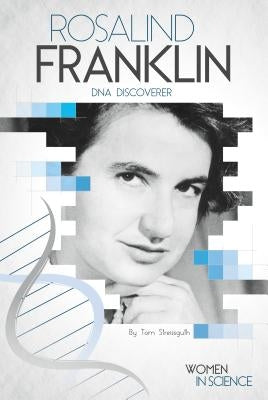 Rosalind Franklin: DNA Discoverer: DNA Discoverer by Streissguth, Tom