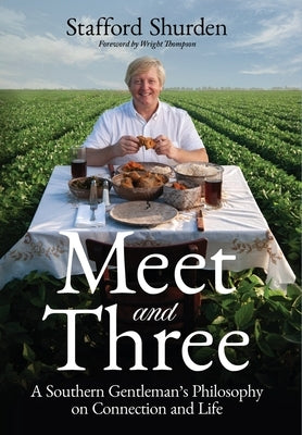 Meet and Three: A Southern Gentleman's Philosophy on Connection and Life by Shurden, Stafford