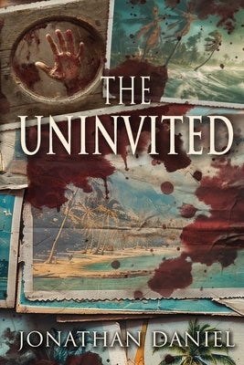 The Uninvited: An unrelenting creature horror novel (Author's Updated Edition) by Daniel, Jonathan