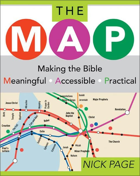 The Map: Making the Bible Meaningful, Accessible, Practical by Page, Nick