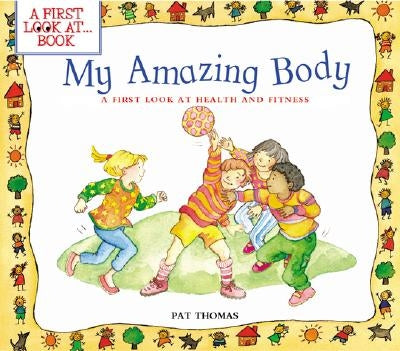 My Amazing Body: A First Look at Health and Fitness by Thomas, Pat