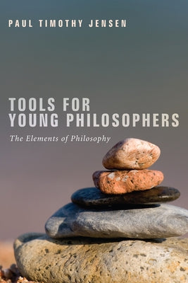 Tools for Young Philosophers by Jensen, Paul Timothy