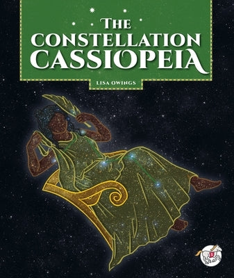 The Constellation Cassiopeia by Owings, Lisa