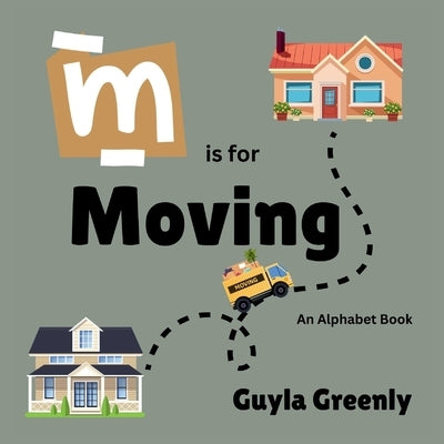 M is for Moving by Greenly, Guyla