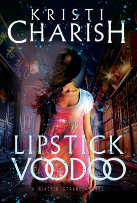 Lipstick Voodoo: The Kincaid Strange Series, Book Two by Charish, Kristi