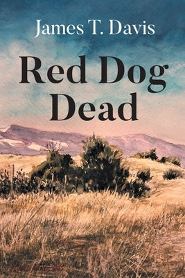 Red Dog Dead by Davis, James T.