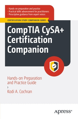 Comptia Cysa+ Certification Companion: Hands-On Preparation and Practice Guide by Cochran, Kodi A.