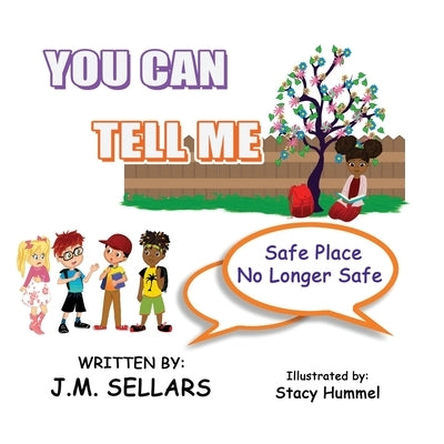 You Can Tell Me - Safe Place No Longer Safe by Sellars, Juan M.
