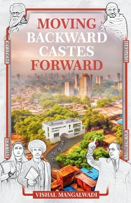 Moving Backward Castes Forward by Mangalwadi, Vishal