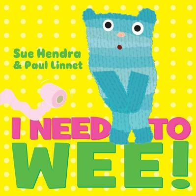I Need to Wee! by Hendra, Sue