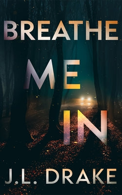 Breathe Me in by Drake, J. L.