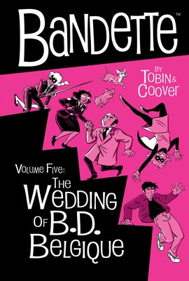 Bandette Volume 5: The Wedding of B.D. Belgique by Tobin, Paul