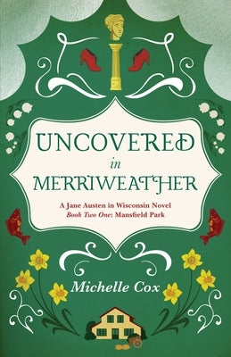 Uncovered in Merriweather: A Jane Austen in Wisconsin novel by Cox, Michelle