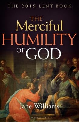 The Merciful Humility of God: The 2019 Lent Book by Williams, Jane