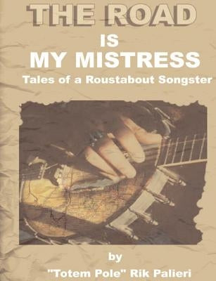 The Road Is My Mistress by Palieri, Rik