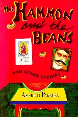 The Hammon and the Beans and Other Stories by Paredes, Americo