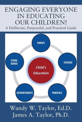 Engaging Everyone In Educating Our Children!: A Deliberate, Purposeful, and Practical Guide by Taylor Edd, Wandy W.