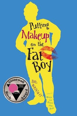 Putting Makeup on the Fat Boy by Wright, Bil
