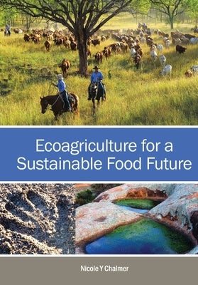Ecoagriculture for a Sustainable Food Future by Chalmer, Nicole Y.