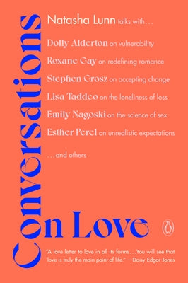 Conversations on Love: Lovers, Strangers, Parents, Friends, Endings, Beginnings by Lunn, Natasha