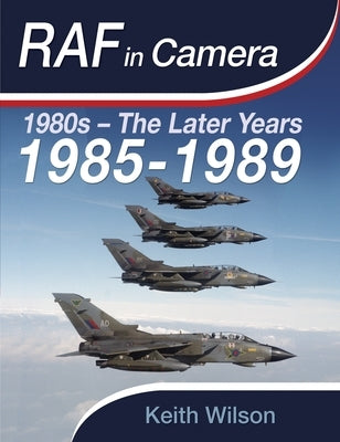 RAF in Camera: 1985-1989 by Wilson, Keith