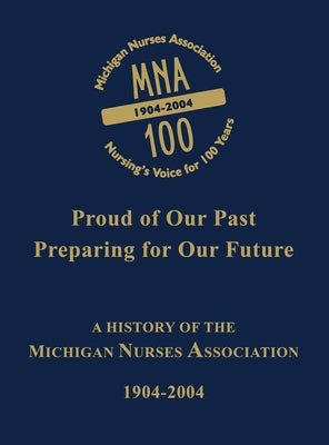 Michigan Nurses Association: A History of the Michigan Nurses Association 1904-2004 by Michigan Nurses Association