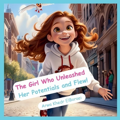 The Girl Who Unleashed Her Potentials and Flew! by Khedr Elboraei, Arwa