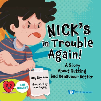 Nick's in Trouble Again!: A Story about Getting Bad Behaviour Better by Ong, Say How