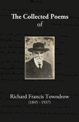 The Collected Poems of Richard Francis Towndrow by Towndrow, Chris