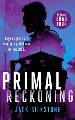 Primal Reckoning: A Primal Action Thriller by Silkstone, Jack