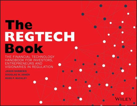 The Regtech Book: The Financial Technology Handbook for Investors, Entrepreneurs and Visionaries in Regulation by Barberis, Janos