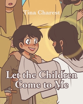 Let the Children Come to Me by Charest, Tina