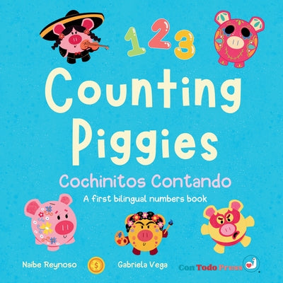 Counting Piggies, Cochinitos Contando: A First Bilingual Numbers Book by Reynoso, Naibe