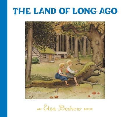 The Land of Long Ago by Beskow, Elsa
