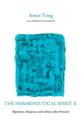 The Hermeneutical Spirit II by Yong, Amos
