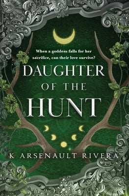 Daughter of the Hunt by Rivera, K. Arsenault