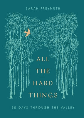 All the Hard Things: 50 Days Through the Valley by Freymuth, Sarah