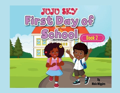 Juju Sky Book 2: The First Day of School by Wiggins, Maia