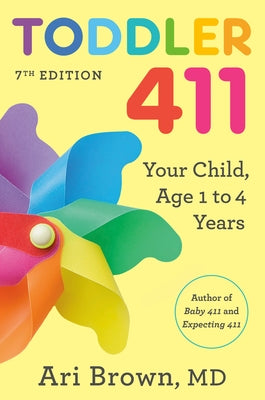 Toddler 411, 7th Edition: Your Child, Ages 1 to 4 by Brown, Ari, MD
