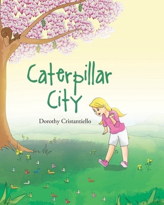 Caterpillar City by Cristantiello, Dorothy