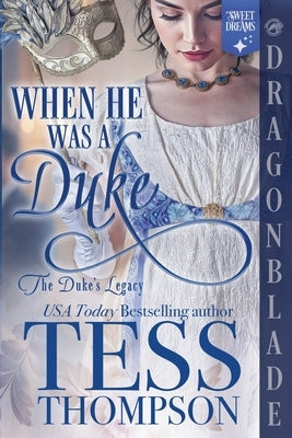 When He Was a Duke: A Regency Historical Romance by Thompson, Tess
